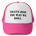 that's just the way we roll.