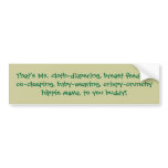 That's Ms. cloth-diapering, breast feeding, co-... bumper stickers