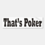 That's Poker Bumper Stickers