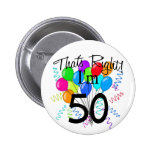 That's Right I'm 50 - Birthday Pinback Buttons