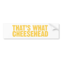 That's what cheesehead bumper sticker