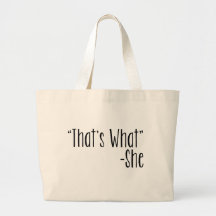 "That's What" -She Canvas Bags