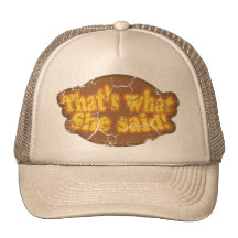 That's What She Said Hat