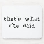 That's What She Said mousepads