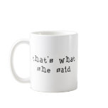 That's What She Said mugs