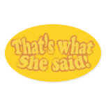 That's What She Said Stickers