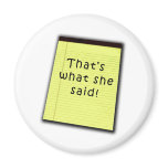 That's What She Said T-shirts and Products magnets