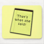 That's What She Said T-shirts and Products mousepads