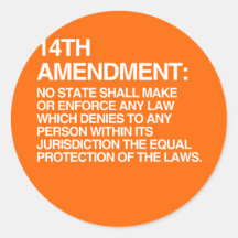 THE 14TH AMENDMENT ROUND STICKER