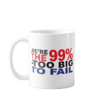 The 99% - Too Big to Fail mugs