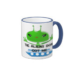 The Aliens Done Got Me mugs