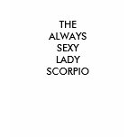 THE ALWAYS SEXY LADY SCORPIO t-shirts