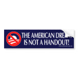 The American Dream is not a Handout bumper stickers