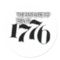 The Answer to 1984 is 1776 Round Sticker