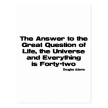 The Answer To Life quote Postcard