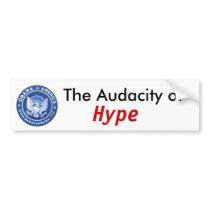 The Audacity of  Hype Bumper Stickers