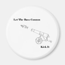 The Bass Cannon Refrigerator Magnet
