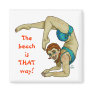 The beach is THAT way!