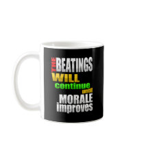 The Beatings Will Continue Until Morale Improves Coffee Mugs