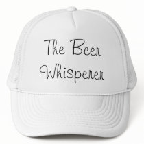 The Beer Whisperer Trucker Hats