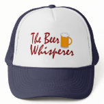 The Beer Whisperer Trucker Hat