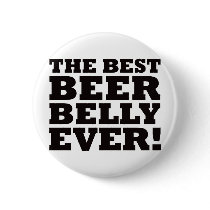 The Best Beer Belly Ever Pinback Button