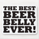 The Best Beer Belly Ever Mouse Mats