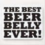 The Best Beer Belly Ever Mouse Mats
