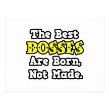 The Best Bosses Are Born, Not Made Postcards