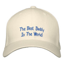 The Best Daddy, In The World!-Embroidered Hat