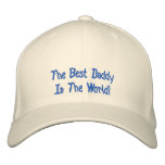 The Best Daddy, In The World!-Embroidered Hat embroidered hats