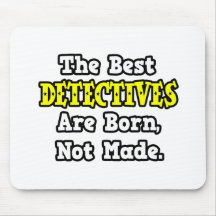The Best Detectives Are Born, Not Made Mousepad