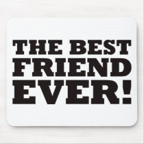 The Best Friend Ever Mouse Pads