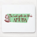 The Best Girls are from Aruba mousepads