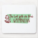 The Best Girls are from Azerbaijan mousepads