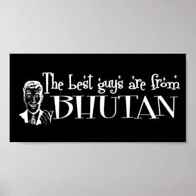 The Best Girls are from Bhutan Posters by repofcountries
