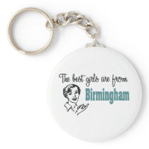 The Best Girls are from Birmingham Keychains
