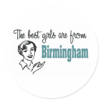 The Best Girls are from Birmingham Round Stickers