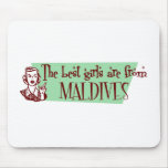 The Best Girls are from Maldives mousepads
