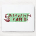 The Best Girls are from Mauritius mousepads