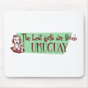 The Best Girls are from Uruguay mousepads