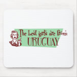 The Best Girls are from Uruguay mousepads