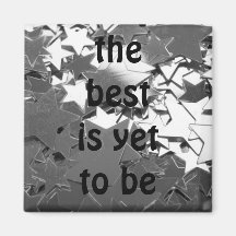 the best is yet to be refrigerator magnets