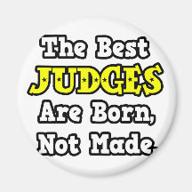 The Best Judges Are Born, Not Made Fridge Magnet