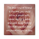 The Best Kind of Friend... magnets