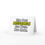 The Best Photographers Are Born, Not Made cards