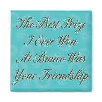 the best prize I ever won at Bunco Refrigerator Magnet