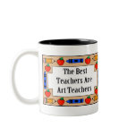 The Best Teachers Are Art Teachers mugs