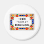 The Best Teachers Are Drama Teachers Magnets