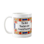 The Best Teachers Are French Teachers mugs